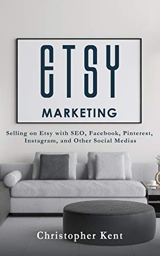 Stock image for Etsy Marketing: Selling on Etsy with SEO, Facebook, Pinterest, Instagram, and Other Social Medias for sale by WorldofBooks
