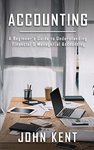 

Accounting: A Beginner's Guide to Understanding Financial & Managerial Accounting (Paperback or Softback)