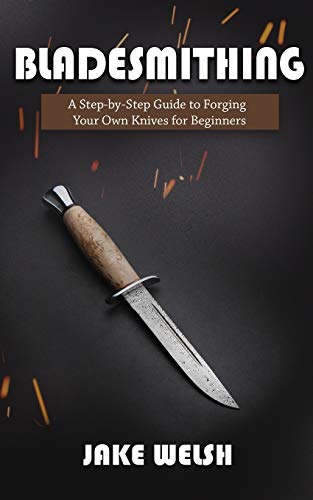 Stock image for Bladesmithing: A Step-by-Step Guide to Forging Your Own Knives for Beginners for sale by GreatBookPrices