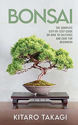 Stock image for Bonsai: The Complete Step-by-Step Guide on How to Cultivate and Care for Beginners for sale by HPB-Emerald