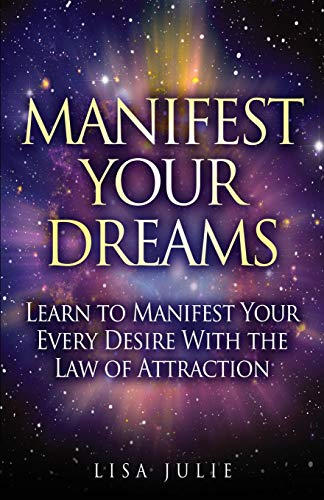 Beispielbild fr Manifest Your Dreams: Learn to Manifest Your Every Desire With The Law of Attraction zum Verkauf von HPB Inc.