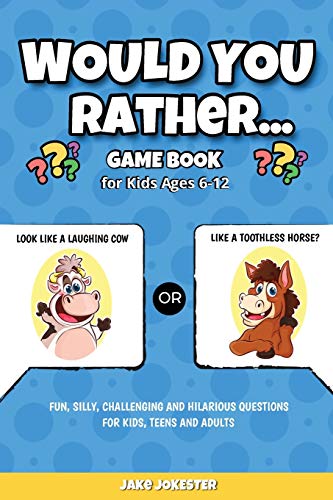 9781951355692: Would You Rather Game Book: For Kids Ages 6-12 - Fun, Silly, Challenging and Hilarious Questions for Kids, Teens and Adults