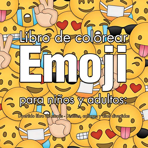Beispielbild fr Libro de colorear Emoji para nios y adultos: Divertido libro de emojis - Diseos, collages y citas divertidas (Spanish Edition) zum Verkauf von Lucky's Textbooks