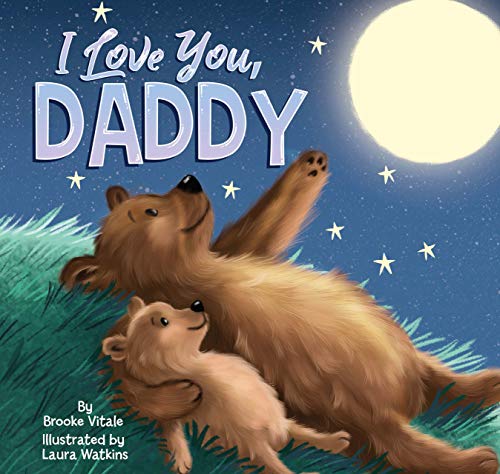 Stock image for I Love You, Daddy - Children's Padded Board Book - Family Stories Dad for sale by ThriftBooks-Atlanta