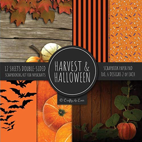 Imagen de archivo de Harvest & Halloween Scrapbook Paper Pad 8x8 Scrapbooking Kit for Papercrafts, Cardmaking, Printmaking, DIY Crafts, Orange Holiday Themed, Designs, Borders, Backgrounds, Patterns a la venta por GF Books, Inc.