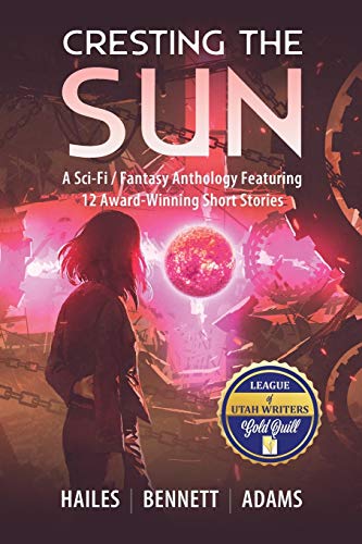 Imagen de archivo de Cresting the Sun: A Sci-Fi / Fantasy Anthology Featuring 12 Award-Winning Short Stories a la venta por ThriftBooks-Dallas