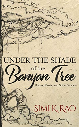Stock image for Under the Shade of the Banyan Tree: Poems, Rants, and Short Stories for sale by ThriftBooks-Atlanta