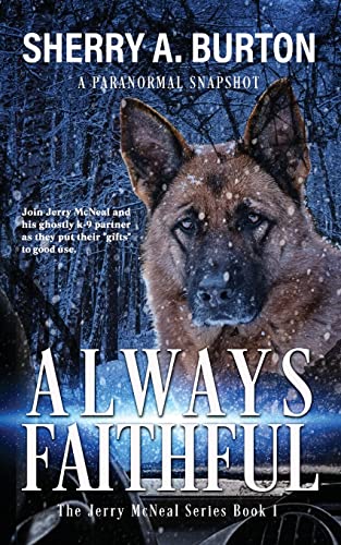 Stock image for Always Faithful: Join Jerry McNeal And His Ghostly K-9 Partner As They Put Their "Gifts" To Good Use. (The Jerry McNeal) for sale by HPB Inc.