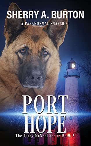 Stock image for Port Hope: Join Jerry McNeal And His Ghostly K-9 Partner As They Put Their "Gifts" To Good Use. for sale by GreatBookPrices