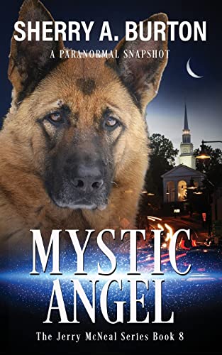 Stock image for Mystic Angel: Book 8 in The Jerry McNeal Series (A Paranormal Snapshot): Join Jerry McNeal And His Ghostly K-9 Partner As They Put Their Gifts To Good Use. for sale by Zoom Books Company