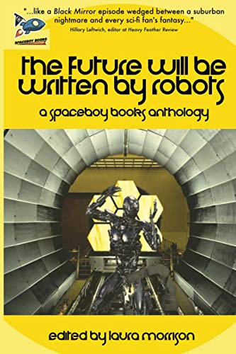 Beispielbild fr The Future Will Be Written By Robots zum Verkauf von Revaluation Books