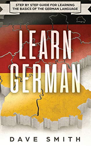 9781951404178: Learn German: Step by Step Guide For Learning The Basics of The German Language