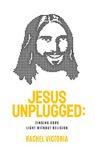 9781951407100: Jesus Unplugged: Finding God's Light Without Religion