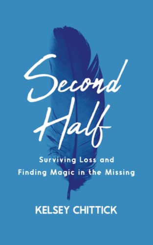 Beispielbild fr Second Half: Surviving Loss and Finding Magic in the Missing zum Verkauf von Goodwill of Colorado