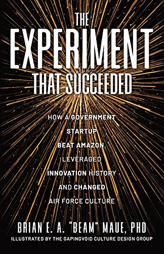 Beispielbild fr The Experiment That Succeeded How a Government Startup Beat Amazon, Leveraged Innovation History and Changed Air Force Culture zum Verkauf von Buchpark