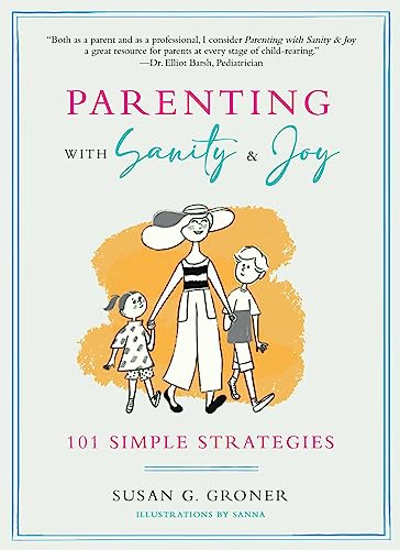 Beispielbild fr Parenting with Sanity & Joy: 101 Simple Strategies zum Verkauf von SecondSale