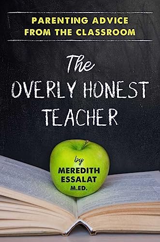 Stock image for The Overly Honest Teacher : Parenting Advice from the Classroom for sale by Better World Books: West