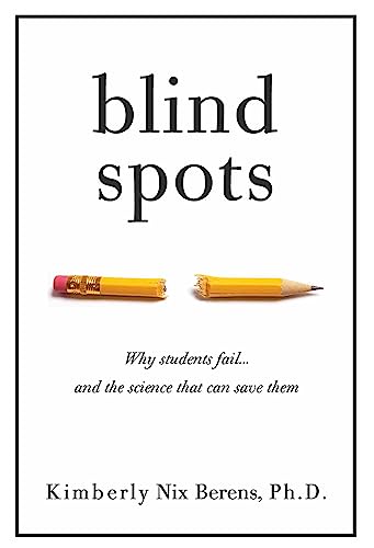 Beispielbild fr Blind Spots : Why Students Fail and the Science That Can Save Them zum Verkauf von Better World Books