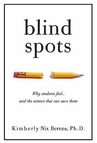 Stock image for Blind Spots: Why Students Fail and the Science That Can Save Them for sale by SecondSale