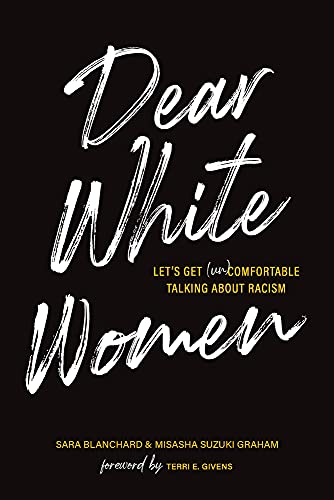 Beispielbild fr Dear White Women: Let's Get (Un)comfortable Talking about Racism zum Verkauf von Powell's Bookstores Chicago, ABAA