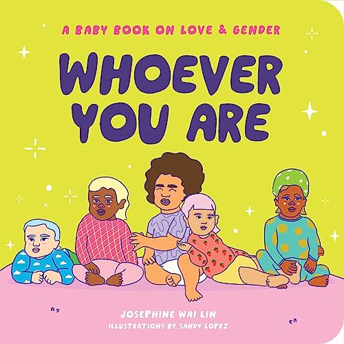 Beispielbild fr Whoever You Are: A Baby Book on Love & Gender zum Verkauf von Powell's Bookstores Chicago, ABAA