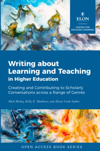 Stock image for Writing about Learning and Teaching in Higher Education: Creating and Contributing to Scholarly Conversations across a Range of Genres for sale by ThriftBooks-Atlanta