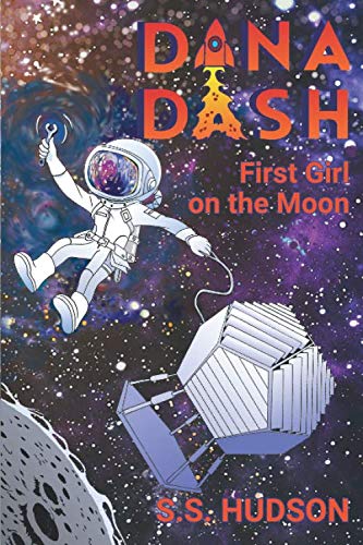 Stock image for Dana Dash: First Girl on the Moon for sale by Decluttr