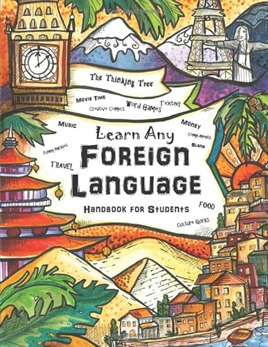 Beispielbild fr Learn Any Foreign Language: Handbook for Students | The Thinking Tree | Travel, Funny Phrases, Word Games, Movie Time (Ages 12 - 17 - Dyslexia . - 7th, 8th, 9th, 10th, 11th 12th Grade) zum Verkauf von Goodwill San Antonio