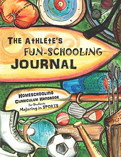Beispielbild fr The Athletes Fun-Schooling Journal: Homeschooling Curriculum Handbook for Students Majoring in Sports | The Thinking Tree (Ages 12 - 17 - Dyslexia . - 7th, 8th, 9th, 10th, 11th 12th Grade) zum Verkauf von Zoom Books Company