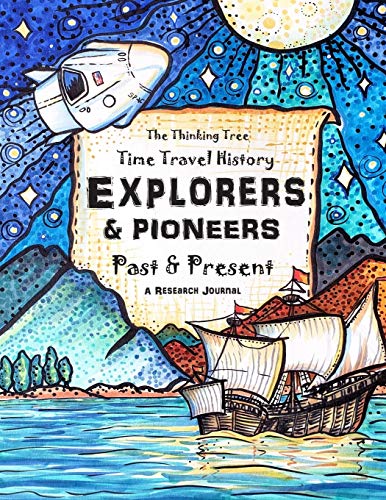 Beispielbild fr Explorers Pioneers - Past and Present - Time Travel History: The Thinking Tree - Homeschooling History Curriculum Ages 10+ zum Verkauf von Books of the Smoky Mountains