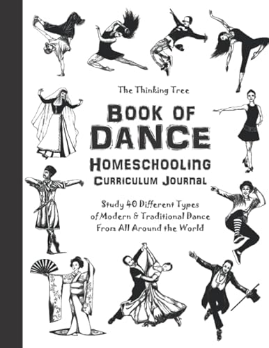 Imagen de archivo de Book of Dance - Homeschooling Currilculum Journal: The Thinking Tree - Study 40 Different Types of Modern Traditional Dance From All Around the World a la venta por Omega