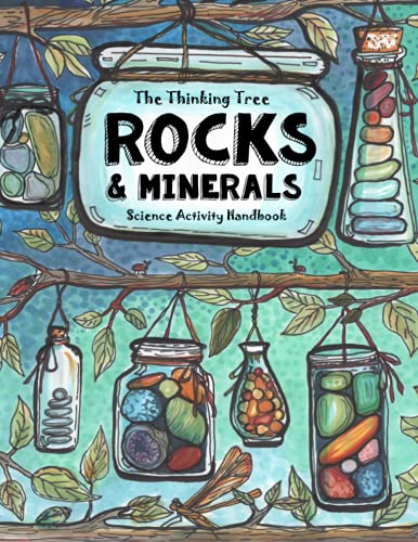 Beispielbild fr The Thinking Tree - Rocks Minerals - Science Activity Book: For Active Creative Kids - Ages 7 to 17 - Geology Homeschooling Workbook and Research Handbook - Fun-Schooling zum Verkauf von Seattle Goodwill