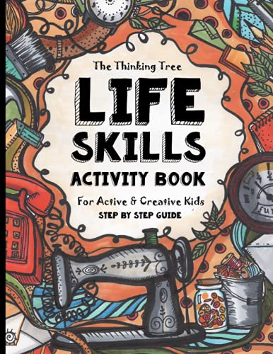 Beispielbild fr Life Skills Activity Book - For Active & Creative Kids - The Thinking Tree: Fun-Schooling for Ages 8 to 16 - Including Students with ADHD, Autism & . Tool for Adoption and Foster Parenting zum Verkauf von BooksRun