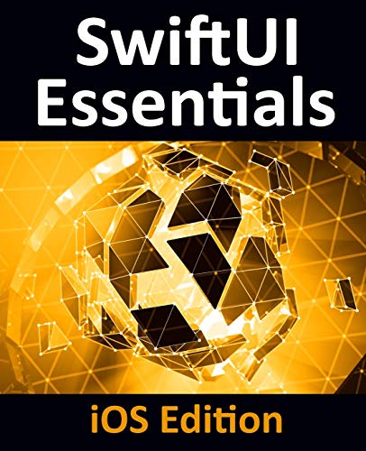 Imagen de archivo de SwiftUI Essentials - iOS Edition: Learn to Develop iOS Apps using SwiftUI, Swift 5 and Xcode 11 a la venta por HPB-Red