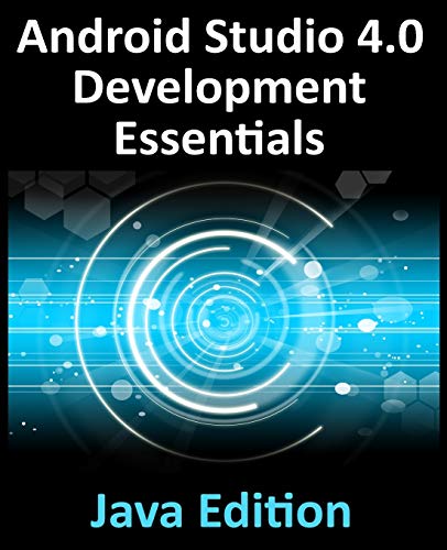 9781951442224: Android Studio 4.0 Development Essentials - Java Edition: Developing Android Apps Using Android Studio 4.0, Java and Android Jetpack