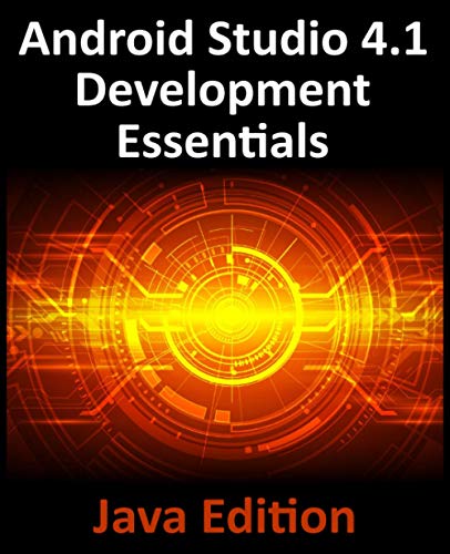 Imagen de archivo de Android Studio 4.1 Development Essentials - Java Edition: Developing Android 11 Apps Using Android Studio 4.1, Java and Android Jetpack a la venta por Blue Vase Books