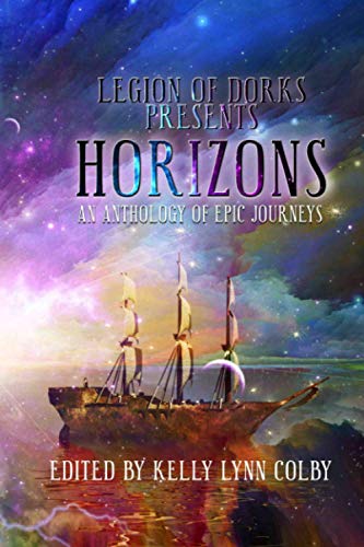 Beispielbild fr Horizons: An Anthology of Epic Journeys (Legion of Dorks presents) zum Verkauf von Lucky's Textbooks