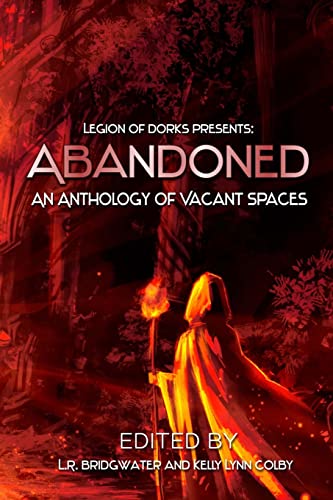 9781951445386: Abandoned: An Anthology of Vacant Spaces (Legion of Dorks presents)