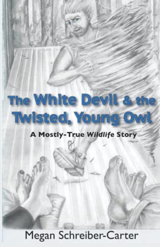Imagen de archivo de The White Devil the Twisted, Young Owl: A Mostly-True Wildlife Story a la venta por Big River Books