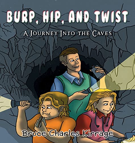 Beispielbild fr Burp, Hip, and Twist: A Journey Into the Caves zum Verkauf von WorldofBooks