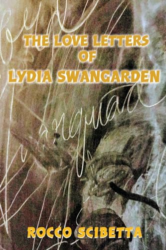 Beispielbild fr The Love Letters of Lydia Swangarden zum Verkauf von Russell Books