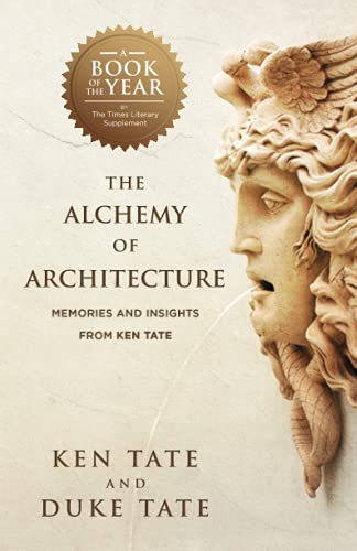 Stock image for The Alchemy of Architecture: Memories and Insights from Ken Tate for sale by Wonder Book