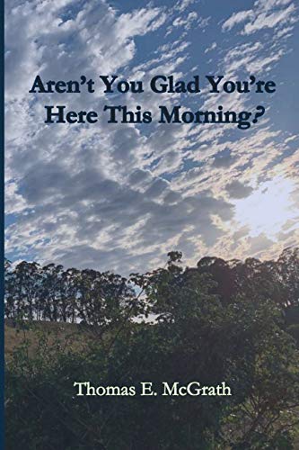 9781951472597: Aren't You Glad Your'e Here This Morning?
