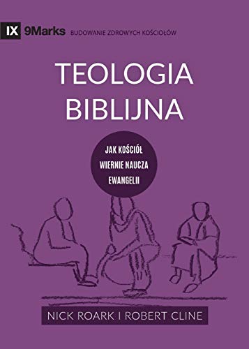 Beispielbild fr Teologia Biblijna (Biblical Theology) (Polish) : Jak koci wiernie naucza ewangelii (How the Church Faithfully Teaches the Gospel) zum Verkauf von Buchpark