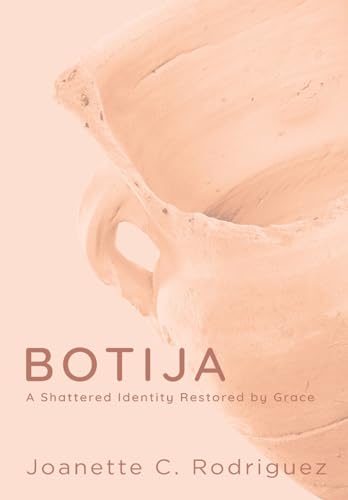 Stock image for Botija: A Shattered Identity Restored By Grace for sale by Big River Books
