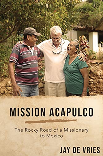 Stock image for Mission Acapulco: The Rocky Road of a Missionary to Mexico for sale by ThriftBooks-Atlanta