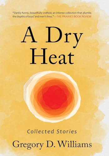 Stock image for A Dry Heat: Collected Stories for sale by Revaluation Books