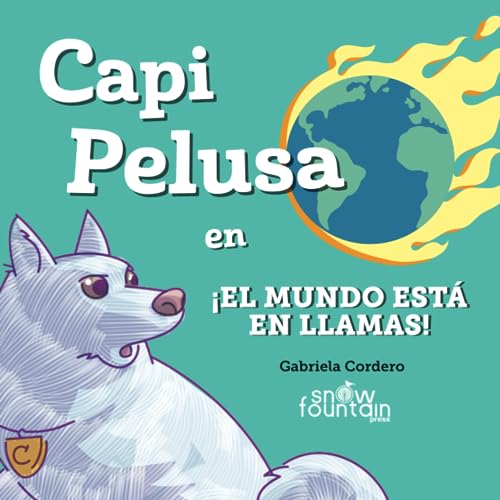 Imagen de archivo de Capi Pelusa en el mundo est en llamas! (Spanish Edition) a la venta por GF Books, Inc.