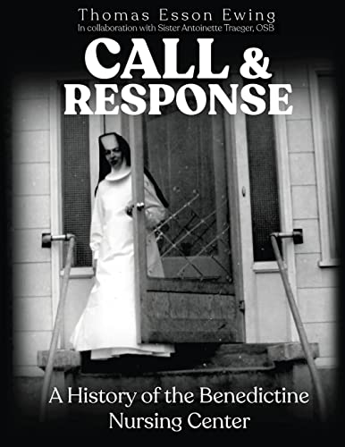 Imagen de archivo de Call and Response: A History of the Benedictine Nursing Center a la venta por Books Unplugged