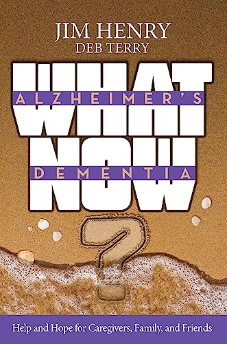 Beispielbild fr Alzheimer's Dementia What Now? : Help and Hope for Caregivers, Family, and Friends zum Verkauf von Better World Books